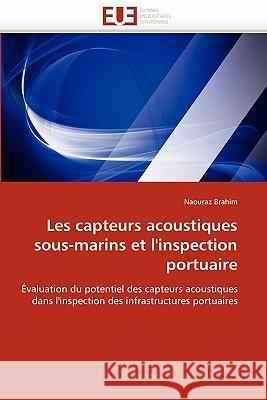 Les Capteurs Acoustiques Sous-Marins Et l'Inspection Portuaire Naouraz Brahim 9786131539763 Editions Universitaires Europeennes