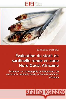 Évaluation du stock de sardinelle ronde en zone nord ouest africaine Cheikh Baye-O 9786131540141 Editions Universitaires Europeennes