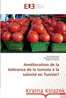 Amélioration de la tolérance de la tomate à la salinité en Tunisie? Kahlaoui, Besma; Hachicha, Mohamed; Hanchi, Belgacem 9786131540356