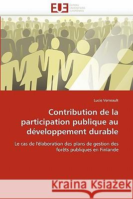 Contribution de la participation publique au développement durable Verreault-L 9786131540653 Editions Universitaires Europeennes