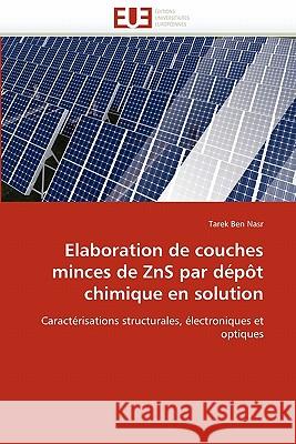 Elaboration de Couches Minces de Zns Par Dépôt Chimique En Solution Nasr-T 9786131540882 Editions Universitaires Europeennes