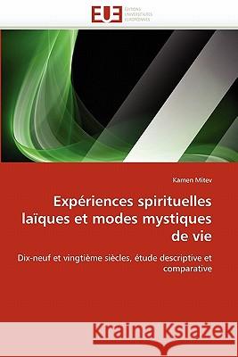 Expériences Spirituelles Laïques Et Modes Mystiques de Vie Mitev-K 9786131540943