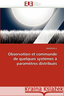 Observation Et Commande de Quelques Systèmes À Paramètres Distribués Li-X 9786131540998 Editions Universitaires Europeennes