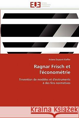 Ragnar Frisch Et l'Économétrie Dupont-Kieffer-A 9786131541124