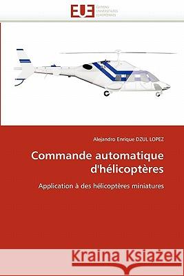 Commande automatique d'hélicoptères Dzul Lopez-A 9786131541315 Editions Universitaires Europeennes