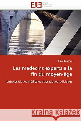 Les Médecins Experts À La Fin Du Moyen-Âge Faucher-O 9786131541407