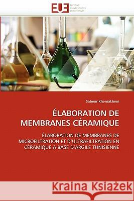 Élaboration de Membranes Céramique Khemakhem-S 9786131541742