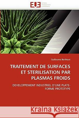 Traitement de Surfaces Et Sterilisation Par Plasmas Froids Guillaume Berthout 9786131541797 Editions Universitaires Europeennes