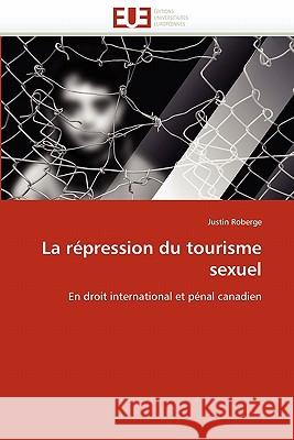 La Répression Du Tourisme Sexuel Roberge-J 9786131542329