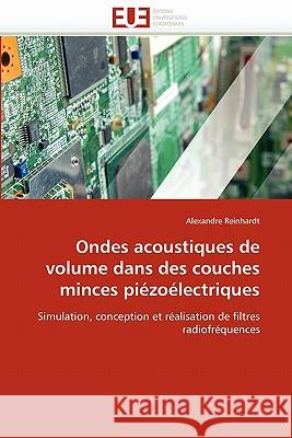 Ondes Acoustiques de Volume Dans Des Couches Minces Piézoélectriques Reinhardt-A 9786131542381