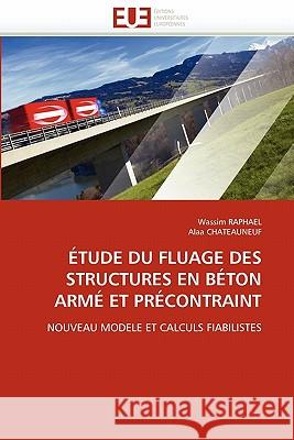 Étude Du Fluage Des Structures En Béton Armé Et Précontraint Collectif 9786131542558 Editions Universitaires Europeennes