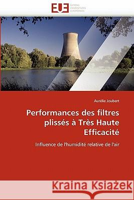 Performances Des Filtres Plissés À Très Haute Efficacité Joubert-A 9786131543333 Editions Universitaires Europeennes