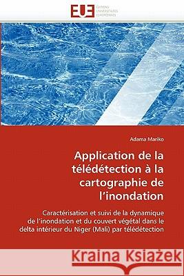 Application de la Télédétection À La Cartographie de L?inondation Mariko-A 9786131543470 Editions Universitaires Europeennes