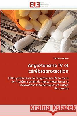 Angiotensine IV Et Cérébroprotection Faure-S 9786131543869