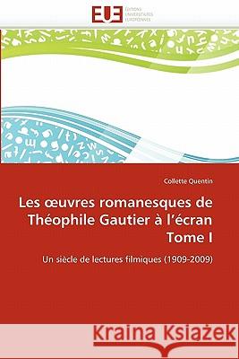 Les Uvres Romanesques de Th�ophile Gautier � l''�cran Tome I Quentin-C 9786131543937 Omniscriptum