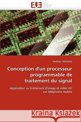 Conception d''un processeur programmable de traitement du signal Thevenin-M 9786131543968 Editions Universitaires Europeennes