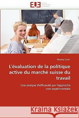 L''évaluation de la Politique Active Du Marché Suisse Du Travail Curti-M 9786131544026