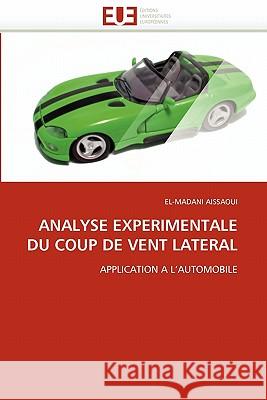 Analyse Experimentale Du Coup de Vent Lateral El-Madani Aissaoui 9786131544330 Editions Universitaires Europeennes