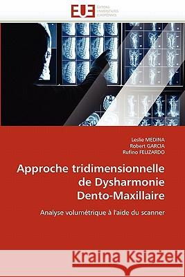 Approche tridimensionnelle de dysharmonie dento-maxillaire Collectif 9786131544668 Editions Universitaires Europeennes