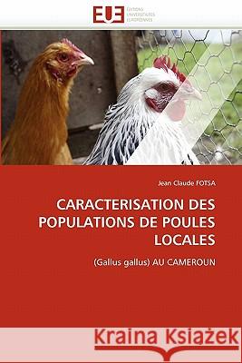 Caracterisation Des Populations de Poules Locales Jean Claude Fotsa 9786131544781 Editions Universitaires Europeennes
