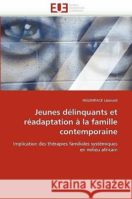 Jeunes délinquants et réadaptation à la famille contemporaine Leonard-N 9786131544798