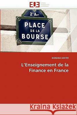 L''enseignement de la Finance En France Barbara Mayer 9786131544828 Editions Universitaires Europeennes