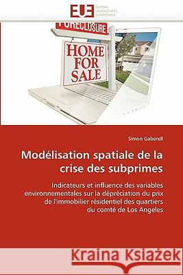 Modélisation Spatiale de la Crise Des Subprimes Gaberell-S 9786131544903 Editions Universitaires Europeennes