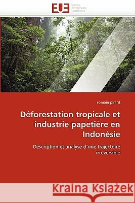 Déforestation Tropicale Et Industrie Papetière En Indonésie Pirard-R 9786131544965