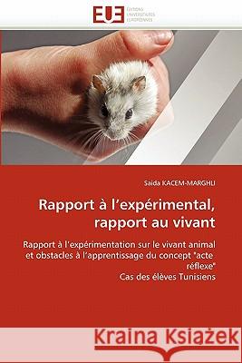 Rapport À L Expérimental, Rapport Au Vivant Kacem-Marghli-S 9786131545108 Editions Universitaires Europeennes