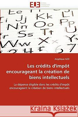 Les Crédits d''impôt Encourageant La Création de Biens Intellectuels Azzi-A 9786131545320