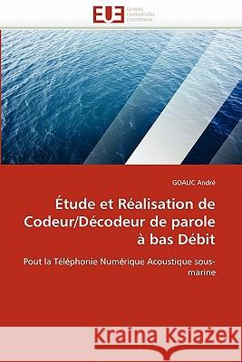 Étude Et Réalisation de Codeur/Décodeur de Parole À Bas Débit Andre-G 9786131545405