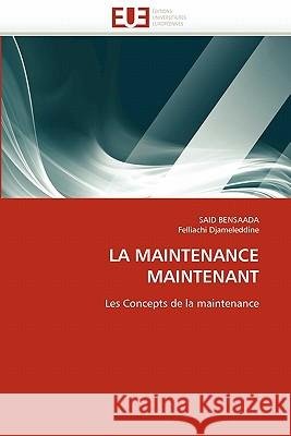 La Maintenance Maintenant Said Bensaada Felliachi Djameleddine 9786131545511