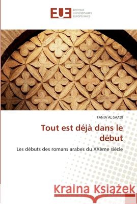 Tout est déjà dans le début Al Saadi-T 9786131545559 Editions Universitaires Europeennes