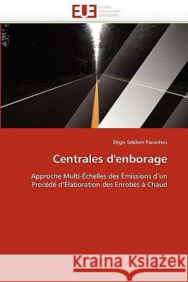 Centrales d''enrobage Regis Sebbe 9786131545917 Editions Universitaires Europeennes