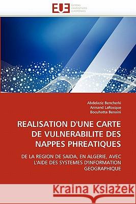 Realisation d''une Carte de Vulnerabilite Des Nappes Phreatiques Abdelaziz Bencherki Armand Larocque Bocuhatta Benaini 9786131546013 Editions Universitaires Europeennes