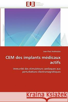 Cem des implants médicaux actifs Andretzko-J 9786131546068 Editions Universitaires Europeennes