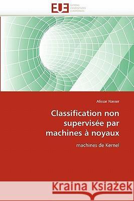 Classification Non Supervisée Par Machines À Noyaux Nasser-A 9786131546440