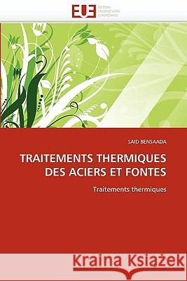 Traitements Thermiques Des Aciers Et Fontes Said Bensaada 9786131546679