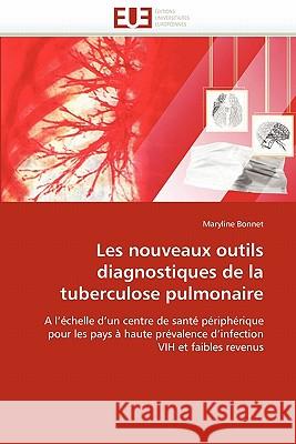 Les Nouveaux Outils Diagnostiques de la Tuberculose Pulmonaire Bonnet-M 9786131546730