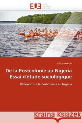 de la Postcolonie Au Nigeria Essai d''étude Sociologique Mambou-E 9786131546969 Editions Universitaires Europeennes