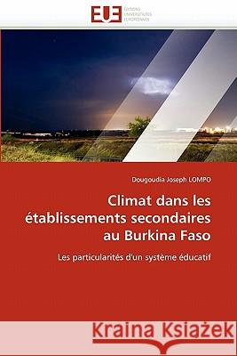 Climat Dans Les �tablissements Secondaires Au Burkina Faso Lompo-D 9786131547256 Omniscriptum