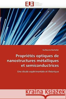 Propriétés Optiques de Nanostructures Métalliques Et Semiconductrices Bachelier-G 9786131547409 Editions Universitaires Europeennes