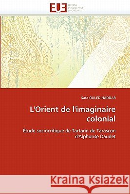 L''orient de l''imaginaire Colonial Safa Oule 9786131547645