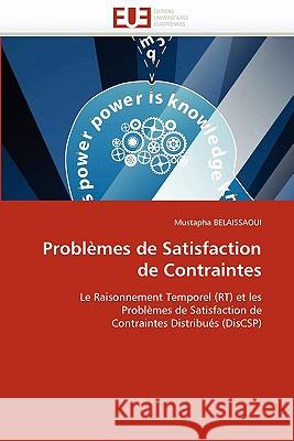 Problèmes de Satisfaction de Contraintes Belaissaoui-M 9786131548635 Editions Universitaires Europeennes