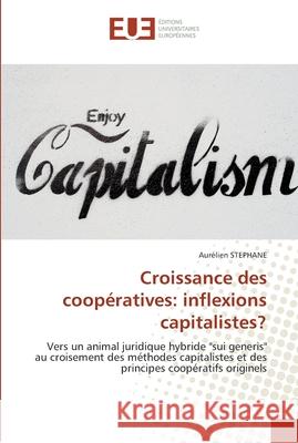 Croissance des coopératives: inflexions capitalistes? Stephane-A 9786131548734 Editions Universitaires Europeennes