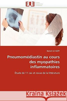 Pneumomédiastin Au Cours Des Myopathies Inflammatoires Le Goff-B 9786131548901 Editions Universitaires Europeennes