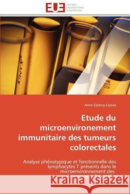 Etude Du Microenvironement Immunitaire Des Tumeurs Colorectales Anne Co 9786131549175 Editions Universitaires Europeennes