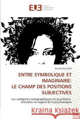 Entre symbolique et imaginaire: le champ des positions subjectives Lolo-B 9786131549335