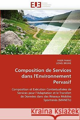 Composition de Services Dans l''environnement Pervasif Yaser Fawaz Lionel Brunie 9786131549403 Editions Universitaires Europeennes