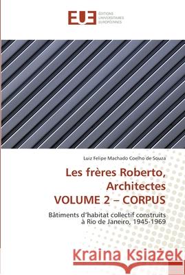 Les frères roberto, architectes volume 2 corpus Coelho de Souza-L 9786131549441 Editions Universitaires Europeennes